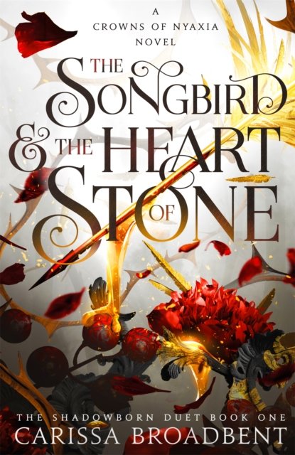 Cover for Carissa Broadbent · The Songbird and the Heart of Stone: The hotly anticipated third book in the bestselling romantasy series Crowns of Nyaxia - Crowns of Nyaxia (Gebundenes Buch) (2024)