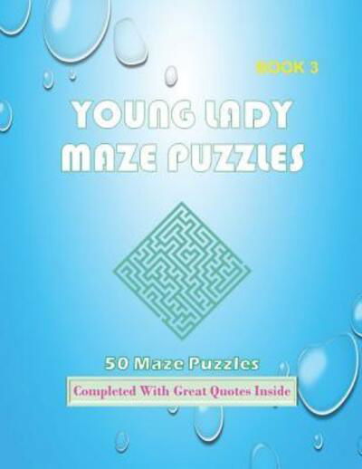 Cover for Isyaias Sawing · 50 Young Lady Maze Puzzles Book 3 Completed With Great Quotes Inside (Paperback Bog) (2019)