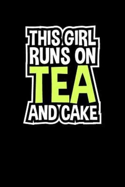 Cover for Tea Lovers Book Co · This Girl Runs on Tea and Cake (Paperback Book) (2019)