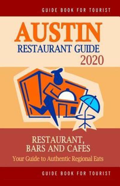 Cover for Harris C. Haddock · Austin Restaurant Guide 2020 : Best Rated Restaurants in Austin, Texas - 500 Restaurants, Special Places to Drink and Eat Good Food Around (Paperback Book) (2019)