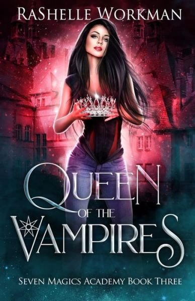 Cover for Rashelle Workman · Queen of the Vampires: Snow White Reimagined with Vampires and Dragons - Seven Magics Academy (Paperback Bog) (2019)