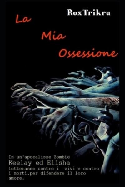 Cover for Rox Trikru · La Mia Ossessione (Pocketbok) (2019)