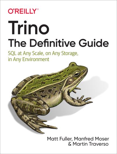 Cover for Matt Fuller · Trino: The Definitive Guide: SQL at Any Scale, on Any Storage, in Any Environment (Paperback Book) (2021)