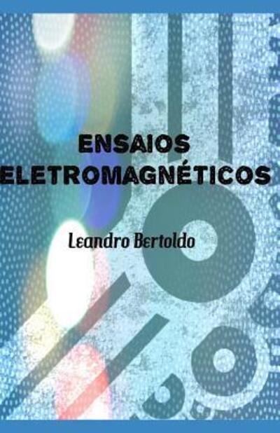 Cover for Leandro Bertoldo · Ensaios Eletromagn ticos (Paperback Book) (2019)