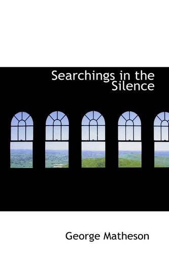 Searchings in the Silence - George Matheson - Books - BiblioLife - 9781103542710 - March 6, 2009