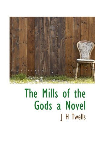 Cover for Twells · The Mills of the Gods a Novel (Paperback Bog) (2009)