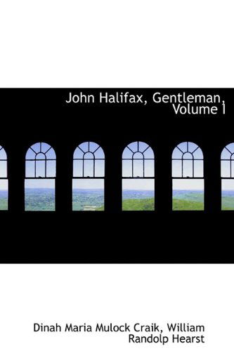 Cover for Dinah Maria Mulock Craik · John Halifax, Gentleman, Volume I (Hardcover Book) (2009)