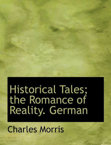 Cover for Charles Morris · Historical Tales; The Romance of Reality. German (Hardcover Book) (2009)