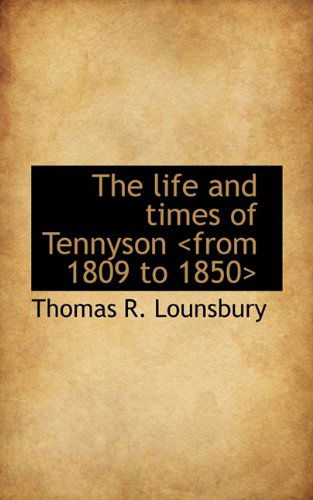 Cover for Thomas R. Lounsbury · The Life and Times of Tennyson &lt;from 1809 to 1850&gt; (Hardcover Book) (2009)