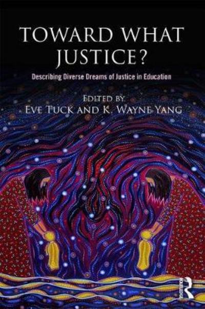 Cover for Tuck, Eve (University of Toronto, Canada) · Toward What Justice?: Describing Diverse Dreams of Justice in Education (Pocketbok) (2018)