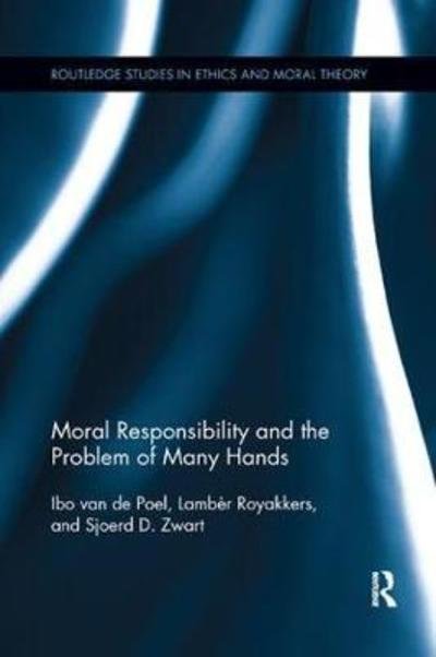 Cover for Ibo Van De Poel · Moral Responsibility and the Problem of Many Hands - Routledge Studies in Ethics and Moral Theory (Taschenbuch) (2018)