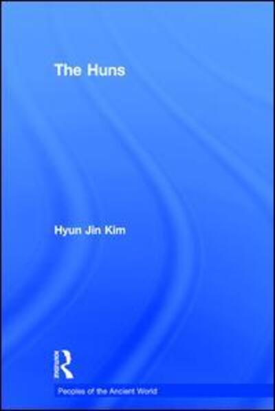 Cover for Kim, Hyun Jin (Univ. of Melbourne, Aus.) · The Huns - Peoples of the Ancient World (Hardcover Book) (2015)