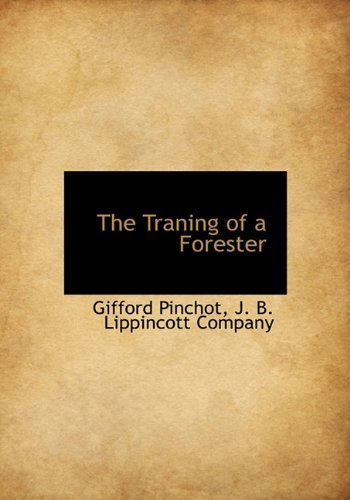 Cover for Gifford Pinchot · The Traning of a Forester (Innbunden bok) (2010)