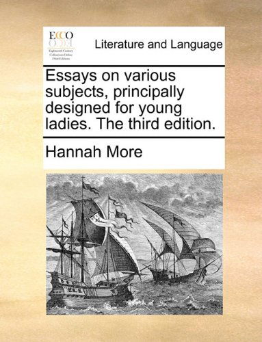 Cover for Hannah More · Essays on Various Subjects, Principally Designed for Young Ladies. the Third Edition. (Paperback Book) (2010)