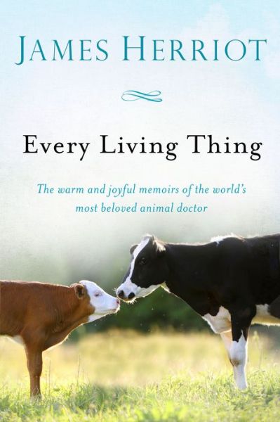 Cover for James Herriot · Every Living Thing: The Warm and Joyful Memoirs of the World's Most Beloved Animal Doctor - All Creatures Great and Small (Taschenbuch) (2015)