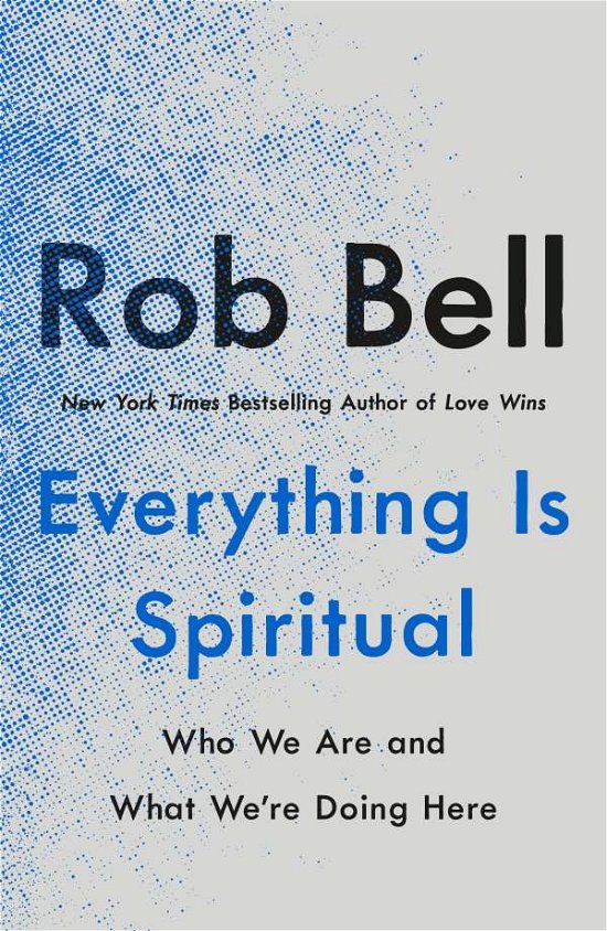 Cover for Rob Bell · Everything Is Spiritual: Finding Your Way in a Turbulent World (Paperback Book) (2020)