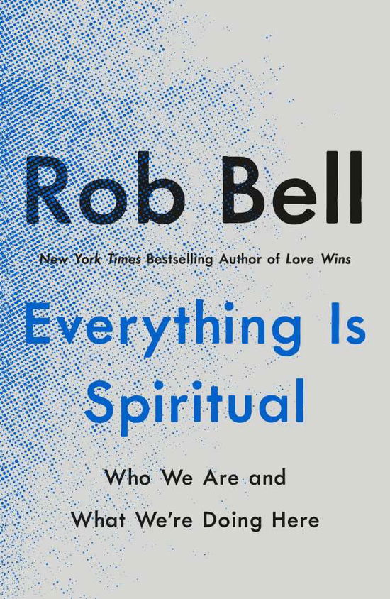 Cover for Rob Bell · Everything Is Spiritual: Finding Your Way in a Turbulent World (Paperback Book) (2020)