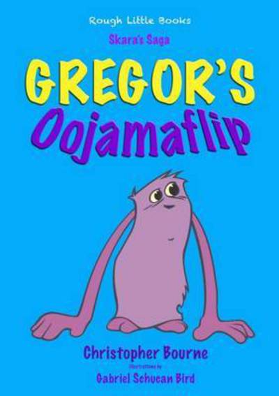 Cover for Christopher Bourne · Gregor's Oojamaflip (Paperback Book) (2015)