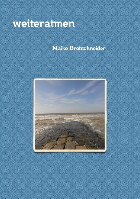 Cover for Maike Bretschneider · Weiteratmen (Paperback Book) (2016)