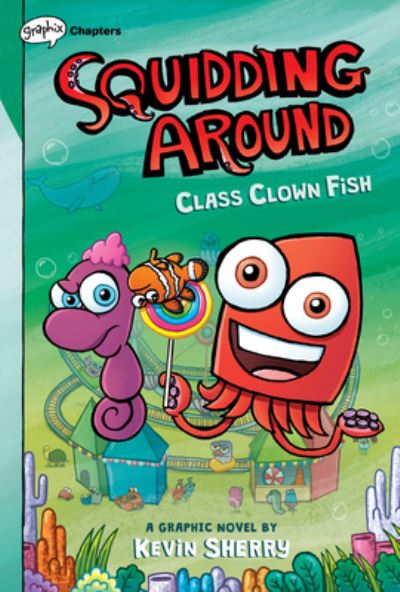 Cover for Kevin Sherry · Class Clown Fish (Squidding Around #2) (Book) (2021)