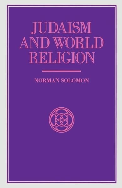 Judaism and World Religion - Library of Philosophy and Religion - Norman Solomon - Books - Palgrave Macmillan - 9781349120710 - 1991