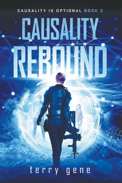 Causality Rebound : 2 - Terry Gene - Books - Terry Gene - 9781393549710 - March 31, 2020