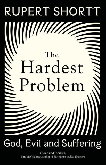 Cover for Rupert Shortt · The Hardest Problem: God, Evil and Suffering (Hardcover Book) (2022)