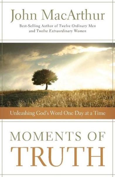 Cover for John F. MacArthur · Moments of Truth: Unleashing God's Word One Day at a Time (Pocketbok) (2012)