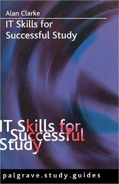 Cover for A. Clarke · IT Skills for Successful Study - Macmillan Study Skills (Paperback Book) (2006)