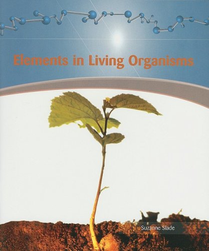 Cover for Suzanne Slade · Elements in Living Organisms (Physical Science) (Paperback Book) (2006)