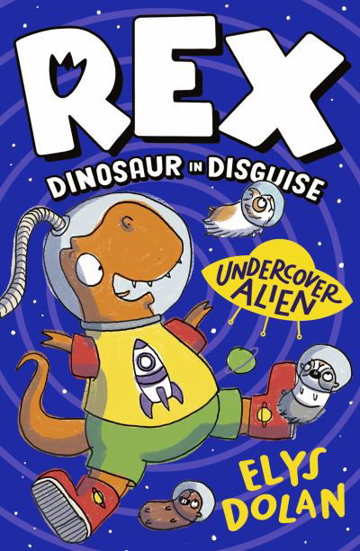 Cover for Elys Dolan · Rex Dinosaur in Disguise: Undercover Alien - Rex, Dinosaur in Disguise (Paperback Bog) (2024)