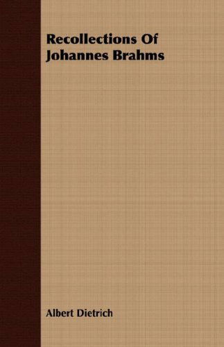 Recollections of Johannes Brahms - Albert Dietrich - Books - Blunt Press - 9781406748710 - March 15, 2007