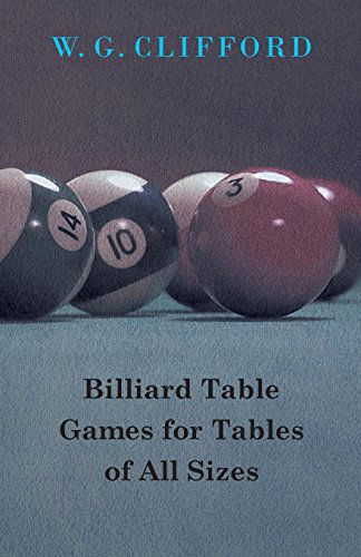 Billiard Table Games for Tables of All Sizes - W. G. Clifford - Books - Blumenfeld Press - 9781408629710 - October 26, 2007