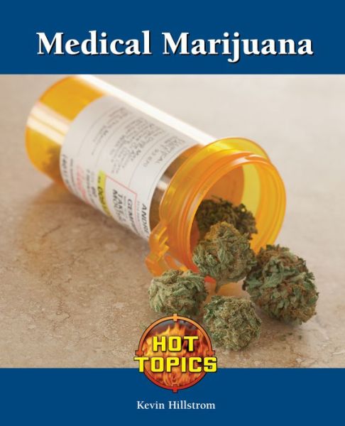 Medical Marijuana - Kevin Hillstrom - Books - Lucent Books - 9781420508710 - August 1, 2014