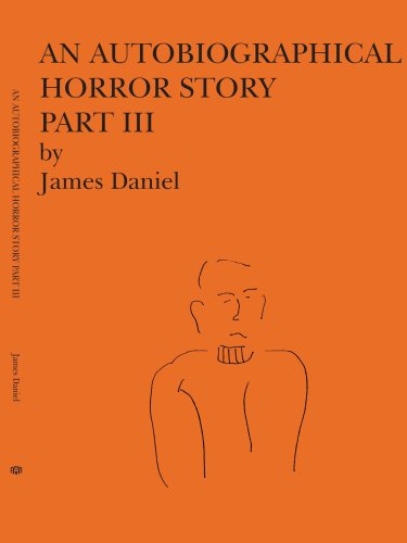 Cover for James Daniel · An Autobiographical Horror Story Part III (Paperback Book) (2005)