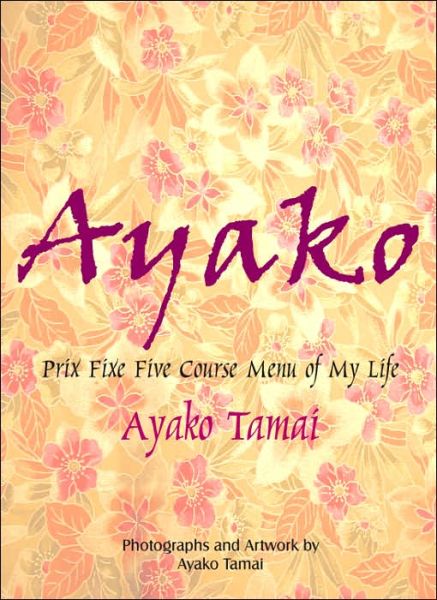 Cover for Ayako Tamai · Ayako: Prix Fixe Five Course Menu of My Life (Paperback Book) (2006)