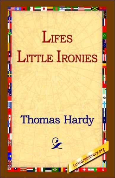 Cover for Thomas Hardy · Lifes Little Ironies (Hardcover Book) (2006)