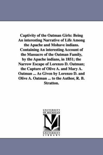 Cover for Michigan Historical Reprint Series · Captivity of the Oatman Girls: Being an Interesting Narrative of Life Among the Apache and Mohave Indians, As Given by Lorenzo D. and Olive A. Oatman ... to the Author, R. B. Stratton (Paperback Book) (2006)