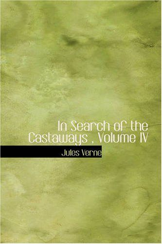 Cover for Jules Verne · In Search of the Castaways , Volume Iv: the Children of Captain Grant (Paperback Book) (2008)