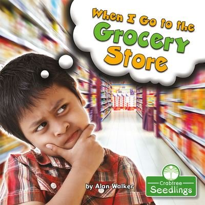 Cover for Alan Walker · When I Go to the Grocery Store (Pocketbok) (2021)