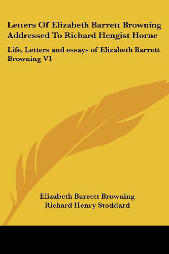 Cover for Elizabeth Barrett Browning · Letters of Elizabeth Barrett Browning Addressed to Richard Hengist Horne: Life, Letters and Essays of Elizabeth Barrett Browning V1 (Paperback Book) (2006)