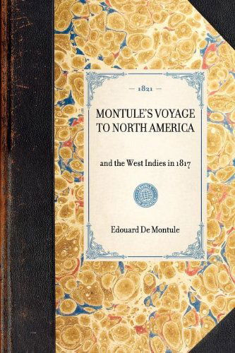 Montule's Voyage to North America (Travel in America) - Edouard De Montule - Bøger - Applewood Books - 9781429000710 - 30. januar 2003