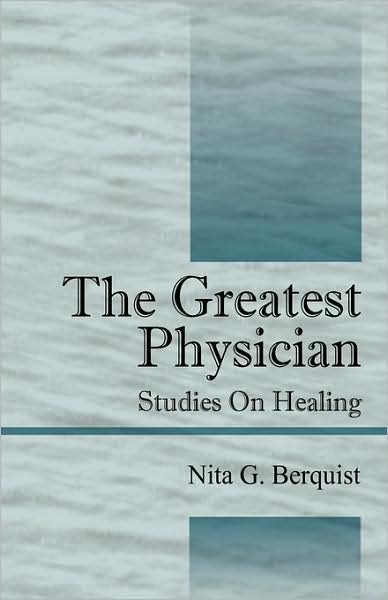 Cover for Nita G Berquist · The Greatest Physician: Studies On Healing (Paperback Book) (2008)