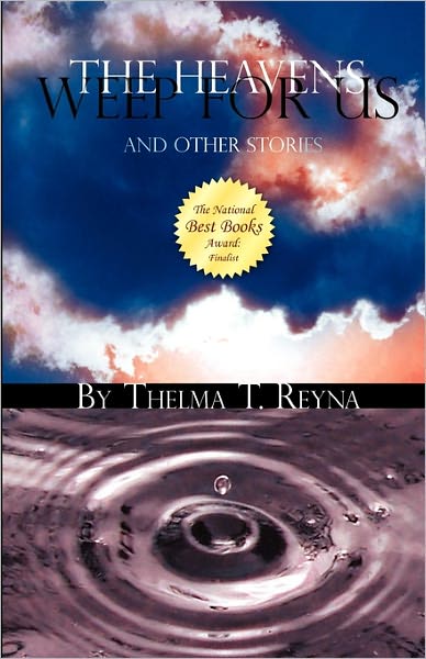 Cover for Thelma T Reyna · The Heavens Weep for Us: and Other Stories (Taschenbuch) [1st edition] (2009)