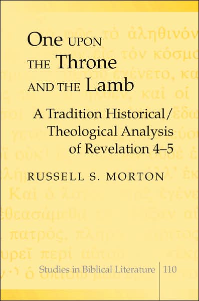 Cover for Russell S. Morton · One Upon the Throne and the Lamb: A Tradition Historical / Theological Analysis of Revelation 4-5 - Studies in Biblical Literature (Hardcover Book) (2007)