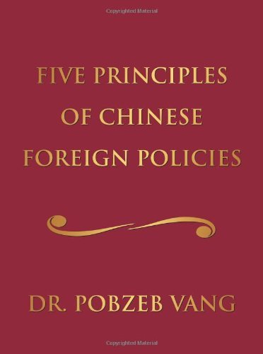 Five Principles of Chinese Foreign Policies - Pobzeb Vang - Kirjat - AuthorHouse - 9781434369710 - lauantai 12. huhtikuuta 2008