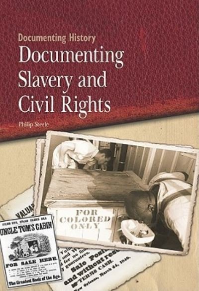 Cover for Philip Steele · Documenting slavery and civil rights (Book) (2010)