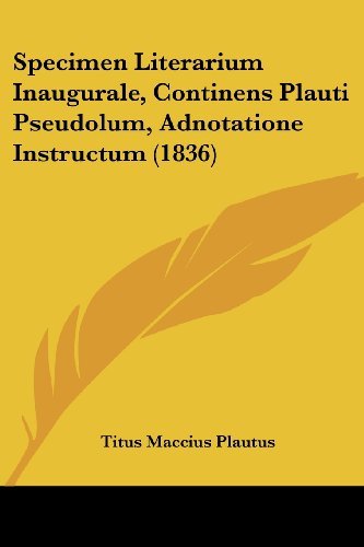 Cover for Titus Maccius Plautus · Specimen Literarium Inaugurale, Continens Plauti Pseudolum, Adnotatione Instructum (1836) (Latin Edition) (Pocketbok) [Latin edition] (2008)