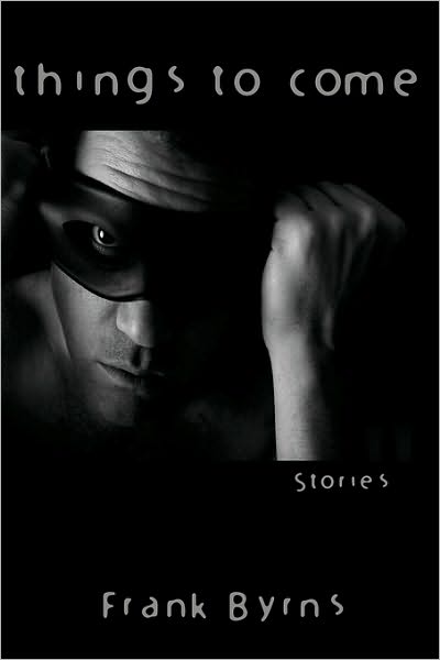 Cover for Frank Byrns · Things to Come: Stories (Paperback Book) (2009)