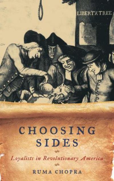 Cover for Ruma Chopra · Choosing Sides: Loyalists in Revolutionary America - American Controversies (Hardcover bog) (2013)